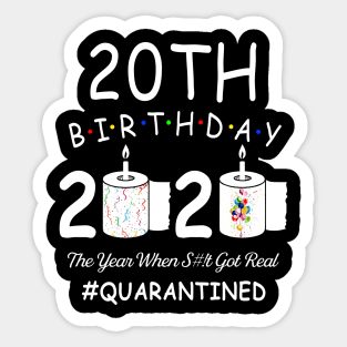 20th Birthday 2020 The Year When Shit Got Real Quarantined Sticker